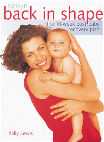 Beispielbild fr Back in Shape: The 10-Week Post Baby Recovery Plan zum Verkauf von Lowry's Books