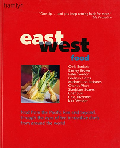 Beispielbild fr East West Food: Food from the Pacific Rim and Beyond, Through the Eyes of Ten Innovative Chefs from Around the World zum Verkauf von WorldofBooks