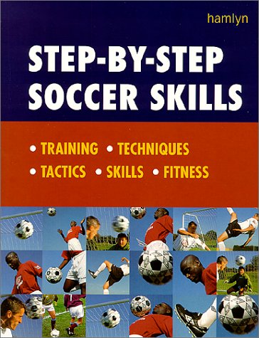 Beispielbild fr Step-By-Step Soccer Skills: Training * Techniques * Tactics * Skills * Fitness zum Verkauf von HPB-Emerald