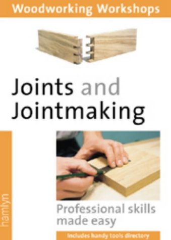 Beispielbild fr Joints and Jointmaking: Professional Skills Made Easy (Woodworking Workshops S.) zum Verkauf von WorldofBooks