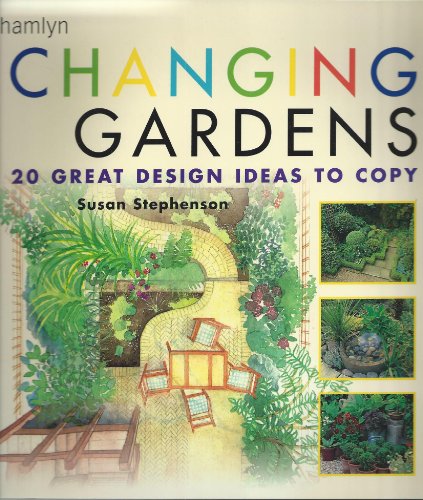 Stock image for Changing Gardens: 20 Design Ideas to Copy for sale by WorldofBooks