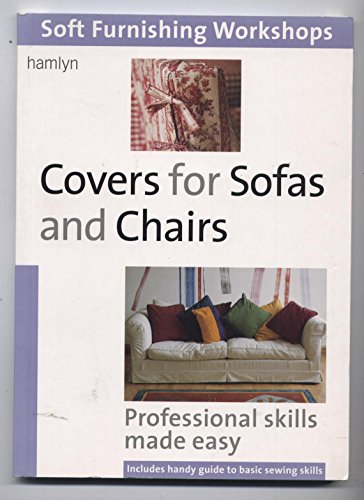 9780600602323: Covers for Sofas and Chairs: Professional Skills Made Easy (Soft Furnishing Workshops)