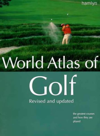 9780600602385: World Atlas of Golf: The greatest courses and how they are played