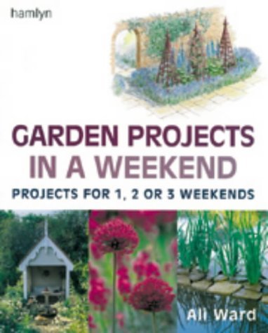 Stock image for Garden Projects in a Weekend: Projects for 1, 2 or 3 Weekends (In a Weekend S.) for sale by WorldofBooks