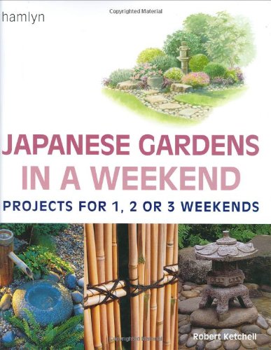 Stock image for Japanese Gardens in a Weekend: Projects for One, Two or Three Weekends for sale by AwesomeBooks