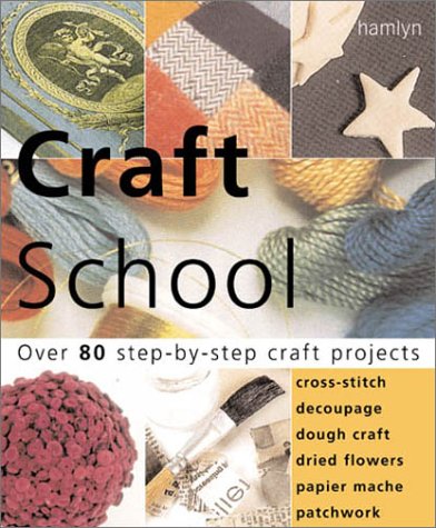 Beispielbild für Craft School: Over 90 Step-By-Step Craft Projects zum Verkauf von gigabooks