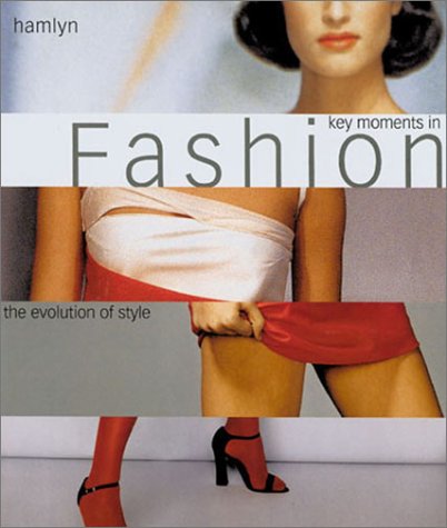 Imagen de archivo de Key Moments in Fashion : The Evolution of Style a la venta por Better World Books