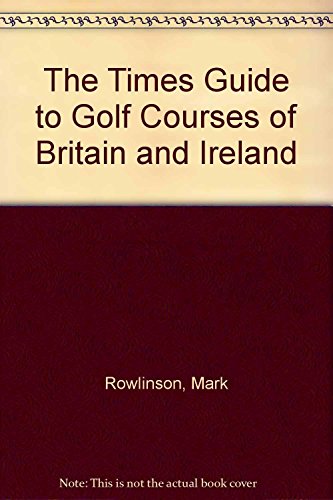 Stock image for The " Times" Guide to Golf Courses of Britain and Ireland for sale by Wonder Book