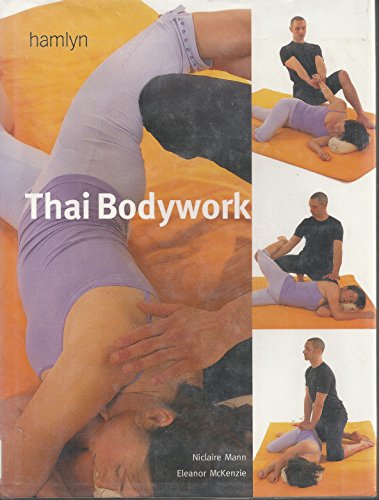 Stock image for Thai Bodywork: Treatments to Stretch, Tone and Promote Wellbeing for sale by Black Tree Books