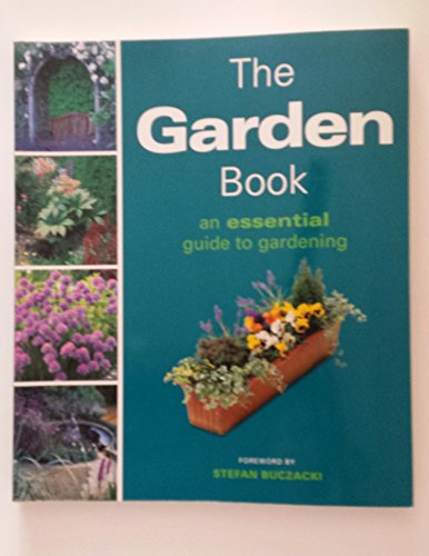 Imagen de archivo de The Garden Book an Essential Guide to Gardening a la venta por More Than Words