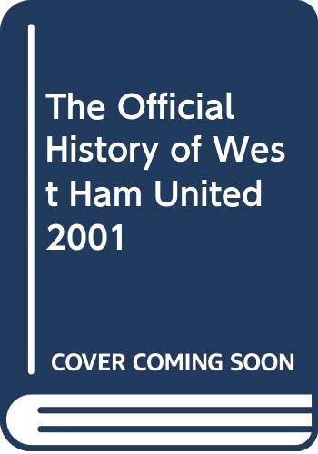 Stock image for The Official History of West Ham United 2001 for sale by WorldofBooks