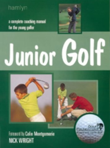 9780600604433: Junior Golf: A Complete Coaching Manual for the Young Golfer