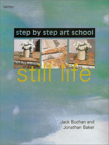 Beispielbild fr Still Life: Step by Step Art School zum Verkauf von Wonder Book