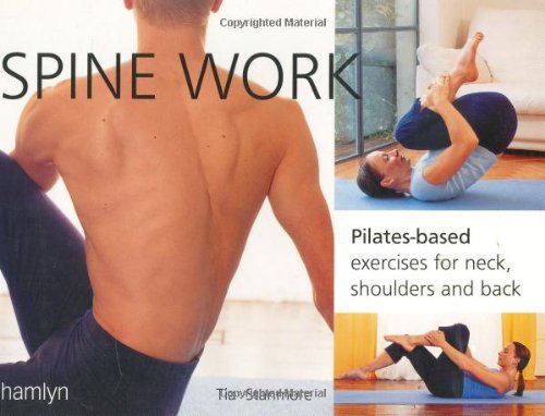 Beispielbild fr Spine Work: Pilates-based Exercises for Neck, Shoulders and Back zum Verkauf von WorldofBooks