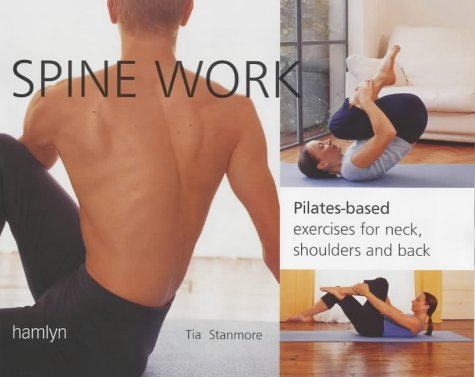 Stock image for Spine Work: Pilates-based Exercises for Neck, Shoulders and Back for sale by MusicMagpie
