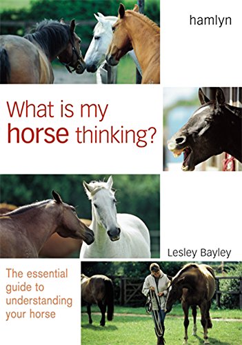 Beispielbild fr What is My Horse Thinking?: The Essential Guide to Understanding Your Horse zum Verkauf von Wonder Book