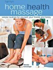 Beispielbild fr Home Health Massage : Simple Routines for Yourself, Your Friends and Family zum Verkauf von Better World Books: West