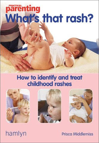 What's that Rash?: How to Identify and Treat Childhood Rashes (9780600605133) by Middlemiss, Prisca