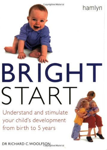 9780600605379: Bright Start: Understand and Stimulate Your Child's Development from Birth to 5 Years