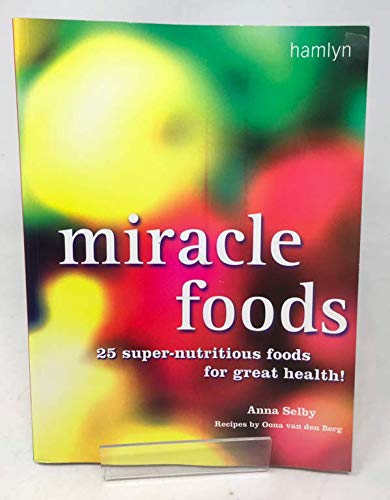 Beispielbild fr Miracle Foods: 25 Super-Nutritious Foods for Great Health! Recipes By Oona Van Den Berg zum Verkauf von WorldofBooks