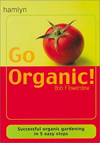 Beispielbild fr Go Organic!: Harness the Power of Nature - And Reap the Rewards zum Verkauf von WorldofBooks