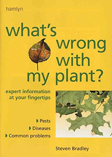 Stock image for What's Wrong with My Plant? : Expert Information at Your Fingertips Pests * Diseases * Common Problems for sale by Better World Books