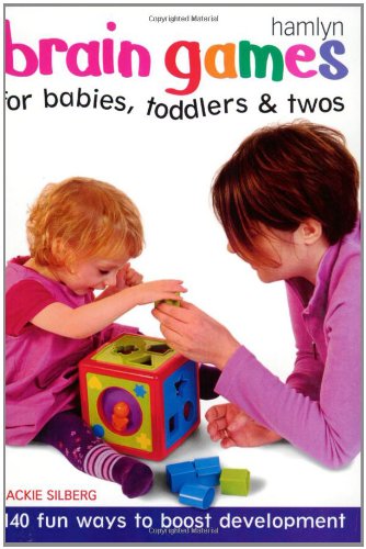Beispielbild fr Brain Games for Babies, Toddlers & Twos: 140 Fun Ways to Boost Development zum Verkauf von SecondSale