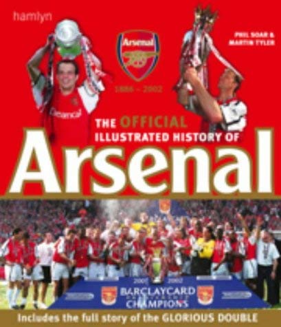 9780600606130: The Official Illustrated History of Arsenal, 1886-2002: Includes the Full Story of the 2001-02 Season