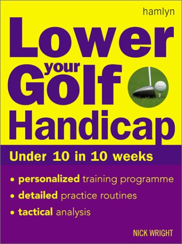 Stock image for Lower Your Golf Handicap: Under 10 in 10 Weeks for sale by Wonder Book