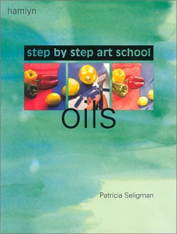 Beispielbild fr Step-by-Step Art School: Oils zum Verkauf von Wonder Book