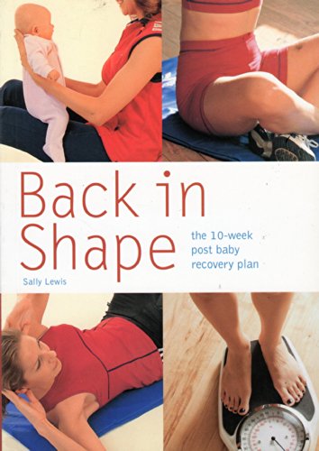9780600606505: Back in Shape: The 10-Week Post Baby Recovery Plan