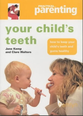 Imagen de archivo de Your Childs Teeth: How to Keep You Childs Teeth and Gums Healthy ("Practical Parenting") a la venta por Reuseabook