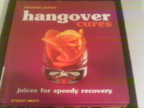 Beispielbild für Miracle Juices?: Hangover Cures: Juices for Speedy Recovery zum Verkauf von HPB-Emerald