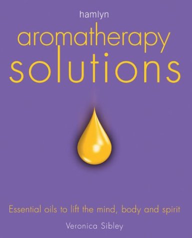Stock image for Aromatherapy Solutions : Essential Oils to Lift the Mind, Body and Spirit for sale by Better World Books
