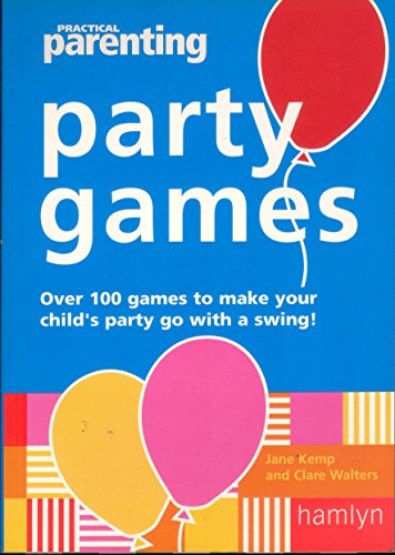 Imagen de archivo de Practical Parenting" Party Games: Over 90 Games to Make Your Children's Party Go with a Swing! a la venta por AwesomeBooks