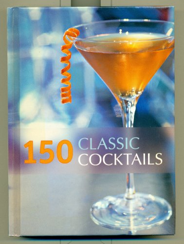 Beispielbild für 150 Classic Cocktails by Hamlyn zum Verkauf von SecondSale