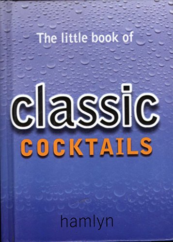 Stock image for The Little Book Of Classic Cocktails for sale by AwesomeBooks