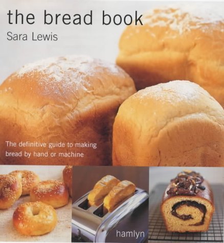 Stock image for The Bread Book: The Definitive Guide to Making Bread by Hand or Machine for sale by HPB-Emerald