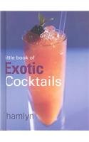 Beispielbild fr Little Book of Exotic Cocktails (Little Book of Cocktails) zum Verkauf von Wonder Book