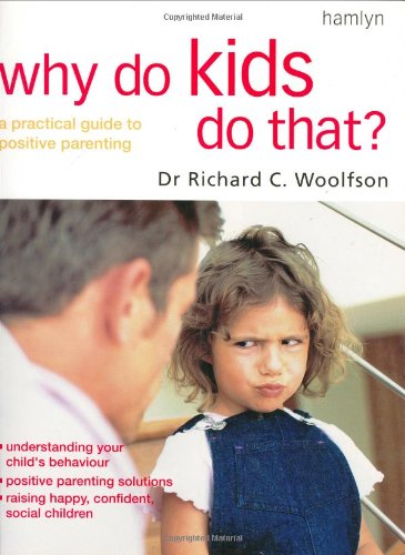 Imagen de archivo de Why Do Kids Do That?: A Practical Guide to Positive Parenting Skills a la venta por AwesomeBooks