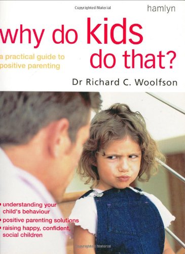 Stock image for Why Do Kids Do That?: A Practical Guide to Positive Parenting Skills for sale by AwesomeBooks