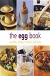 Stock image for The Egg Book : Souffles, Crepes, Frittatas and More for sale by MusicMagpie