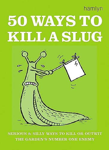 Beispielbild für 50 Ways to Kill a Slug: Serious and Silly Ways to Kill or Outwit the Garden's Number One Enemy zum Verkauf von SecondSale