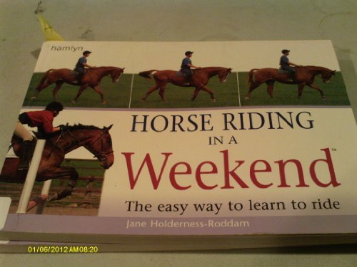 Beispielbild fr Horse Riding in a Weekend: The Easy Way to Learn to Ride zum Verkauf von SecondSale