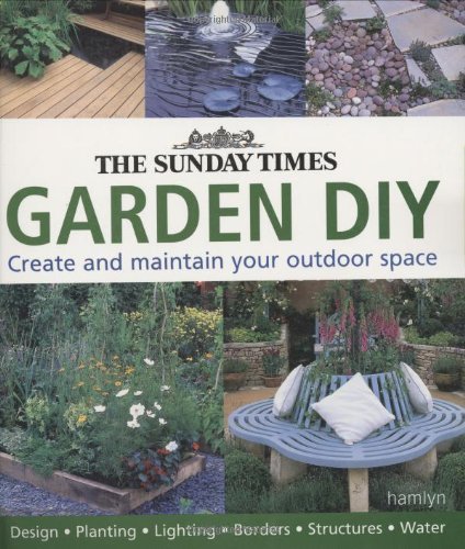 Stock image for Garden DIY: A Complete Guide to Creating and Maintaining Your Outdoor Space for sale by WorldofBooks