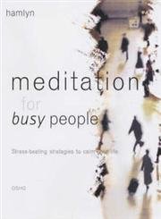 Meditation for Busy People: Stress-Beating Strategies to Calm Your Life (9780600608981) by Osho