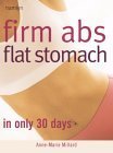 Beispielbild fr Firm Abs Flat Stomach: In Only 30 Days zum Verkauf von BookHolders