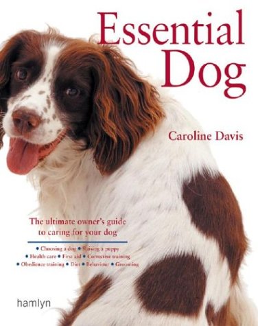 Beispielbild fr Essential Dog: A Comprehensive and Practical Guide to Dog Ownership zum Verkauf von WorldofBooks