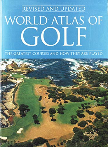 Stock image for World Atlas of Golf: The greatest courses and how they are played for sale by SecondSale