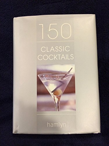 Stock image for 150 Classic Cocktails for sale by SecondSale